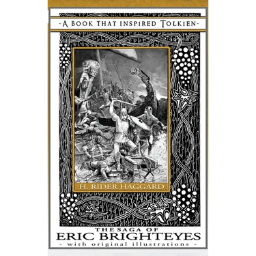 The Saga of Eric Brighteyes - A Book That Inspired Tolkien: With Original Illustrations