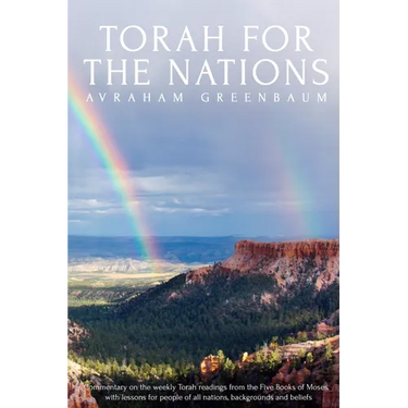 Torah For The Nations: Commentary on the weekly Torah readings from the Five Books of Moses, with lessons for people of all nations, backgrou