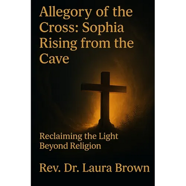 Allegory of the Cross: Sophia Rising from the Cave