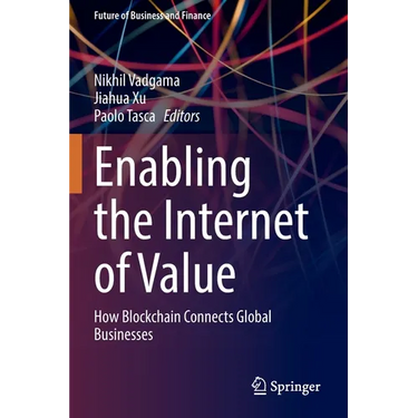 Enabling the Internet of Value: How Blockchain Connects Global Businesses