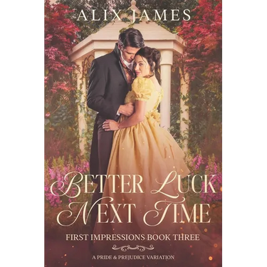 Better Luck Next Time: A Pride and Prejudice Variation