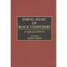 String Music of Black Composers: A Bibliography