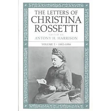 The Letters of Christina Rossetti: 1843-1873 Volume 3