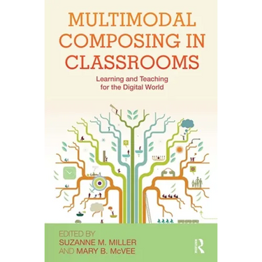 Multimodal Composing in Classrooms: Learning and Teaching for the Digital World