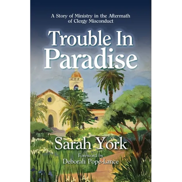 Trouble in Paradise: A Story of Ministry in the Aftermath of Clergy Misconduct