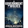 A Government of Wolves: The Emerging American Police State