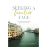 Seeking a Familiar Face: The Transforming Journey of Connecting with God