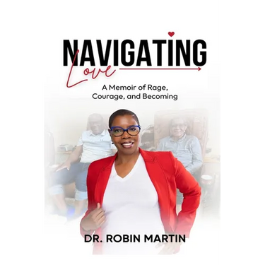 Navigating Love: A Memoir of Rage, Courage, and Becoming