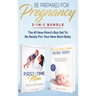 Be Prepared for Pregnancy: 2-in-1 Bundle: First-Time Mom: What to Expect When You're Expecting + No-Cry Baby Sleep Solution - The #1 New Mom's Box Set