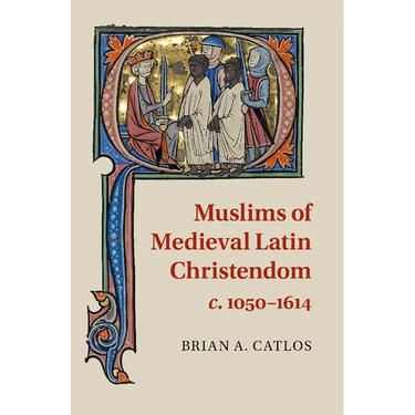Muslims of Medieval Latin Christendom, c.1050-1614