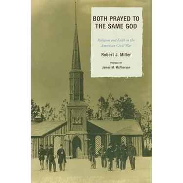 Both Prayed to the Same God: Religion and Faith in the American Civil War