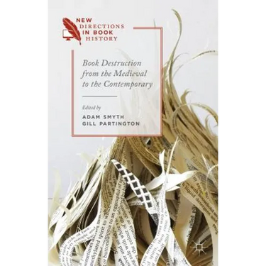 Book Destruction from the Medieval to the Contemporary