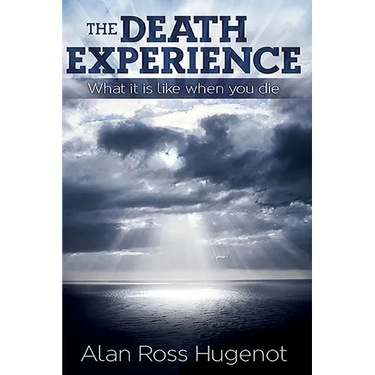 The Death Experience: What it is like when you die