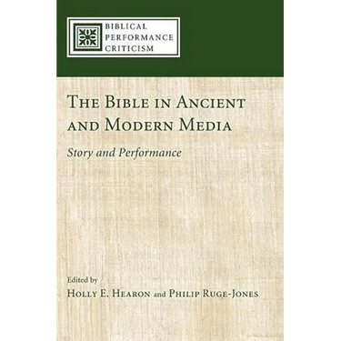The Bible in Ancient and Modern Media: Story and Performance