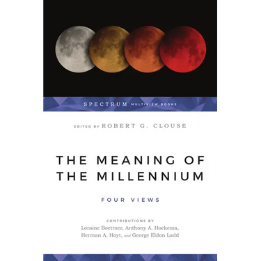 The Meaning of the Millennium: Four Views
