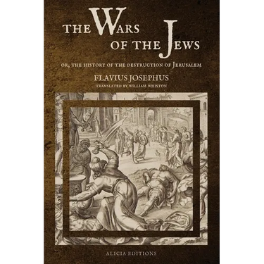 The Wars of the Jews: Or, The History of the Destruction of Jerusalem (LARGE PRINT EDITION)