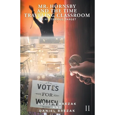 Mr. Hornsby and the Time-Traveling Classroom: Book 2: The Mysterious Target