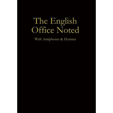 The English Office Noted with Antiphoner and Hymner