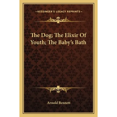 The Dog; The Elixir Of Youth; The Baby's Bath