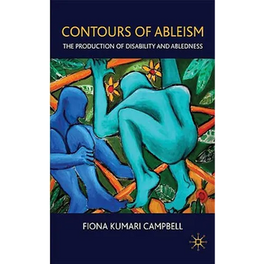 Contours of Ableism: The Production of Disability and Abledness