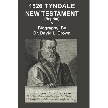 1526 Tyndale New Testament and Biography: Reprint