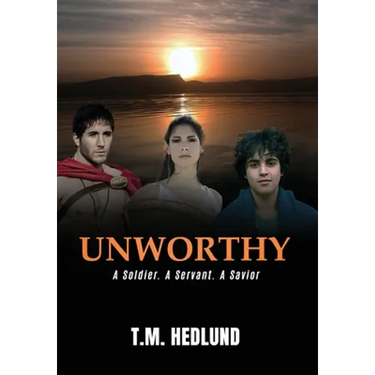 Unworthy: A Soldier. A Servant. A Savior