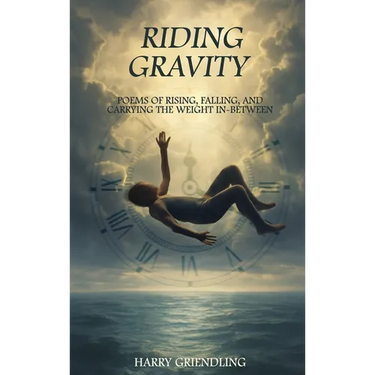 Riding Gravity: Poems of Rising, Falling, and Carrying the Weight In-Between