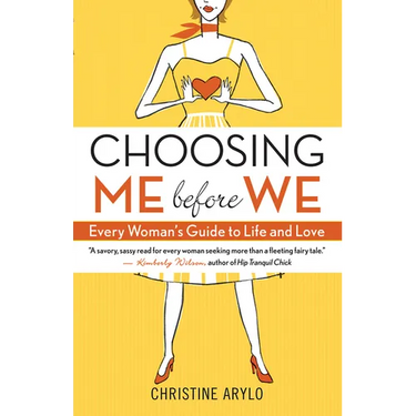 Choosing Me Before We: Every Woman's Guide to Life and Love