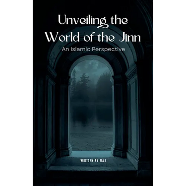 Unveiling the World of the Jinn: An Islamic Perspective