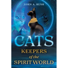 Cats: Keepers of the Spirit World