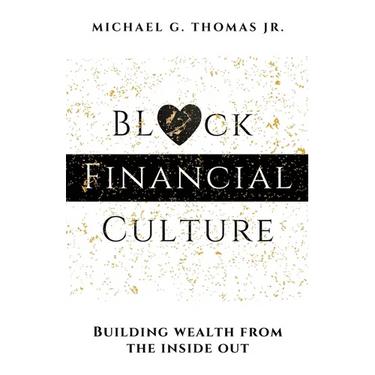 Black Financial Culture: Building Wealth from the Inside Out