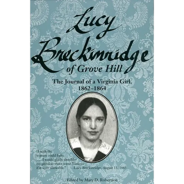 Lucy Breckinridge of Grove Hill: The Journal of a Virginia Girl, 1862-1864