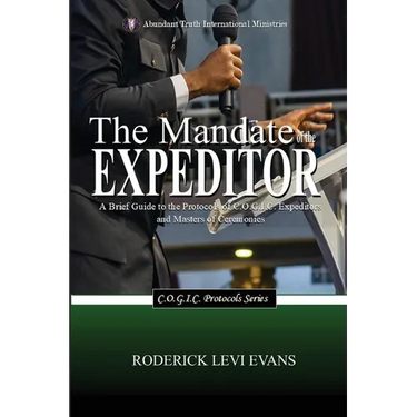 The Mandate of the Expeditor: A Brief Guide to the Protocols of C.O.G.I.C. Expeditors and Masters of Ceremonies