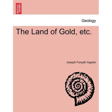 The Land of Gold, Etc.