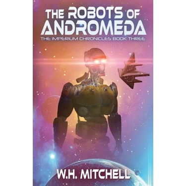 The Robots of Andromeda (Imperium Chronicles, Book 3)