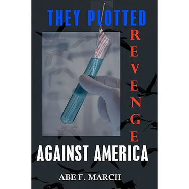 They Plotted Revenge Against America