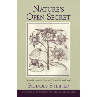Nature's Open Secret: Introductions to Goethe's Scientific Writings (Cw 1)