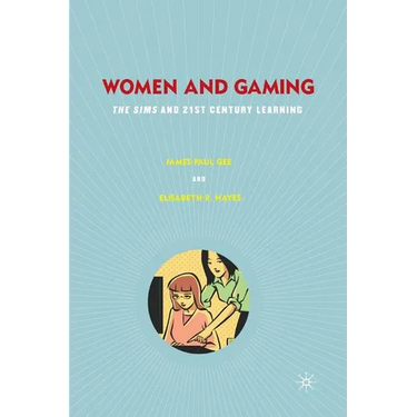 Women and Gaming: The Sims and 21st Century Learning