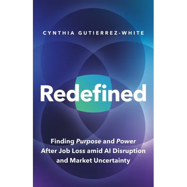 Redefined: Finding Purpose and Power After Job Loss Amid AI Disruption and Market Uncertainty