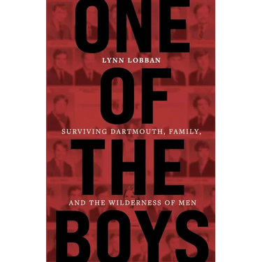 One of the Boys: Surviving Dartmouth, Family, and the Wilderness of Men