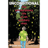 Unconditional: The Extraordinary Life of an Ordinary Man