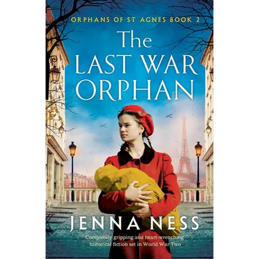 The Last War Orphan: Completely gripping and heart-wrenching historical fiction set in World War Two