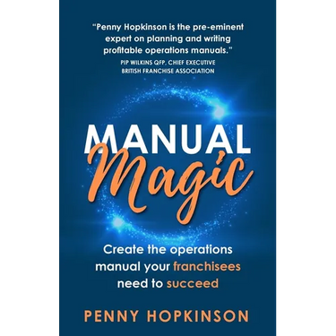 Manual Magic: Create the Operations Manual Your Franchisees Need to Succeed