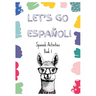 Let's Go Espal!: Spanish Activities Book 1