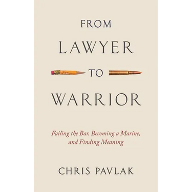 From Lawyer to Warrior: Failing the Bar, Becoming a Marine, and Finding Meaning