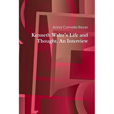 Kenneth Waltz's Life and Thought. An Interview