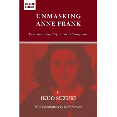 Unmasking Anne Frank: Her Famous Diary Exposed as a Literary Fraud