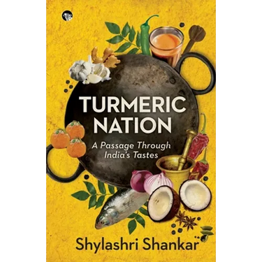 Turmeric Nation: A Passage Through India's Tastes