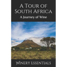 A Tour of South Africa: A Journey of Wine