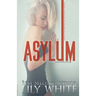 Asylum: A Dark Romance Thriller